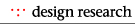  .:. design research .:. 